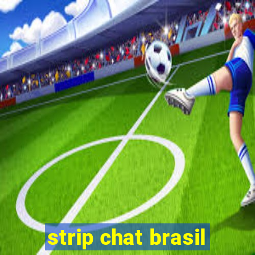 strip chat brasil